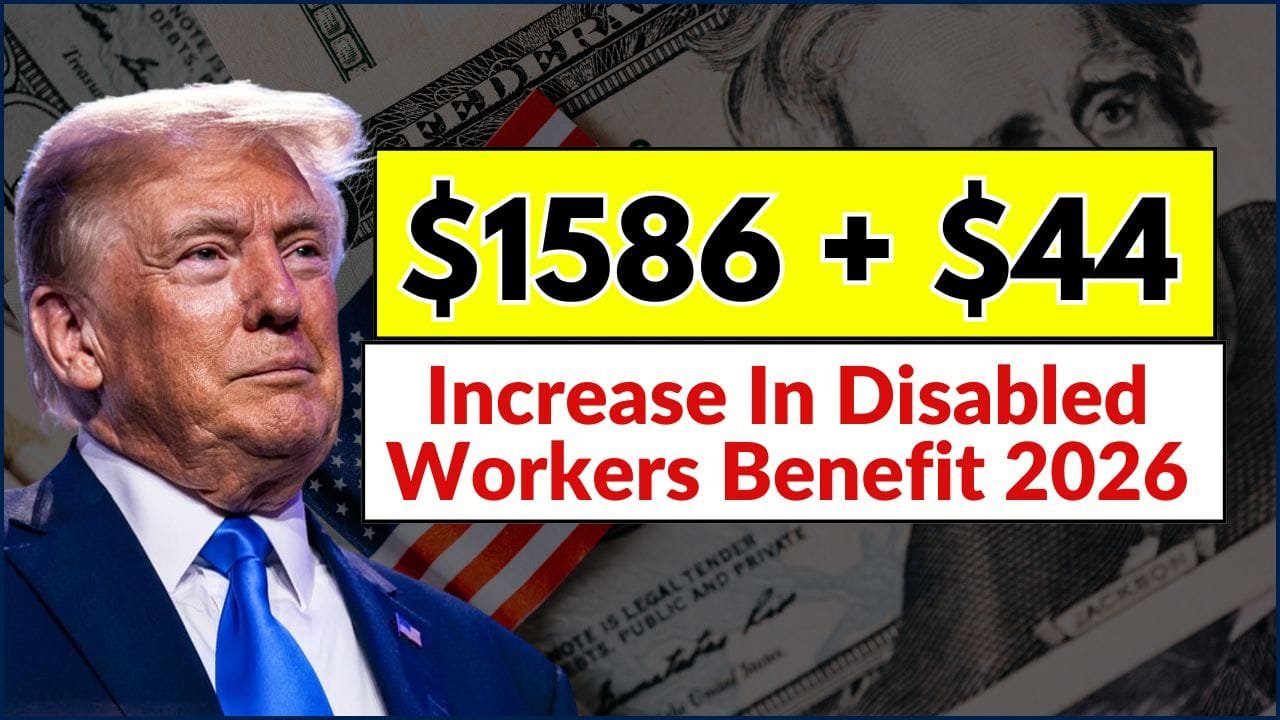 $1586 + $44 Increase In Disabled Workers Benefit 2026