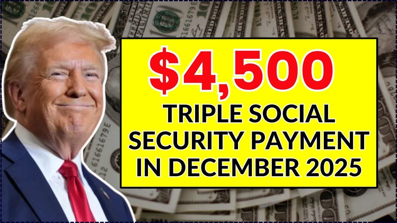 $4,500 Triple Social Security Payment in December 2025